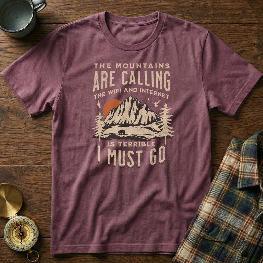 The Mountains Are Calling Wifi And Internet Is Terrible T-shirt in Berry
