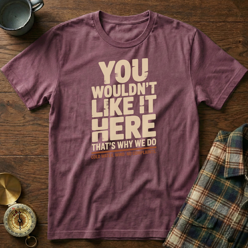 You Wouldn't Like It Here No Complaints T-shirt in Berry