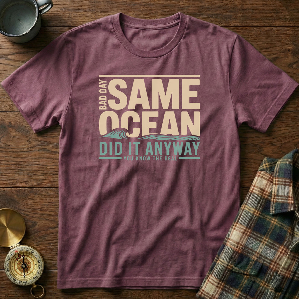 Same Ocean Bad Day Did It Anyway T-shirt in Berry
