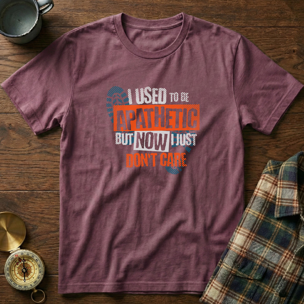I Used To Be Apathetic But Now I Just Don't Care T-Shirt in Berry
