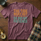 The Tide Went Out So Did My Patience T-Shirt in Berry