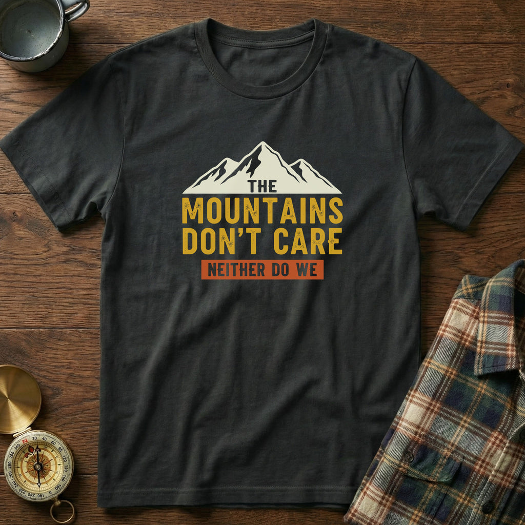 The Mountains Don't Care Neither Do We T-Shirt in Black