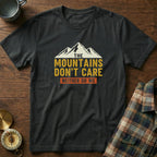 The Mountains Don't Care Neither Do We T-Shirt in Black