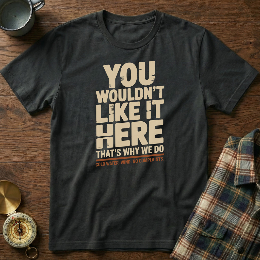 You Wouldn't Like It Here No Complaints T-shirt in Black