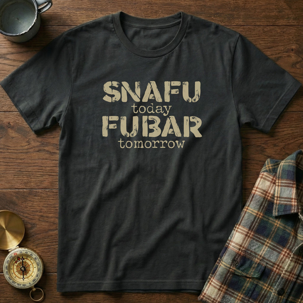 SNAFU Today FUBAR Tomorrow T-Shirt in Black