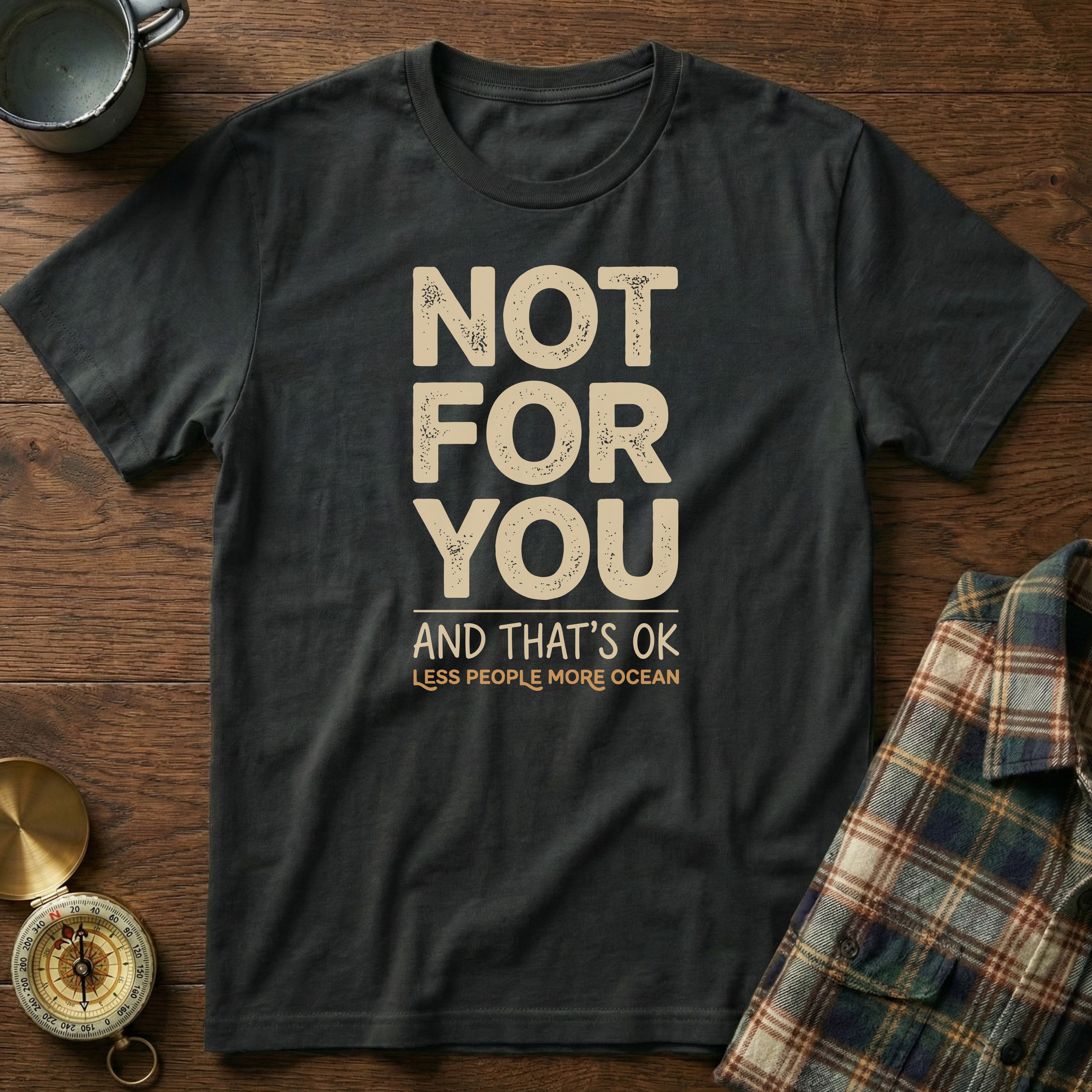 Not For You And That's OK Less People T-shirt in Black