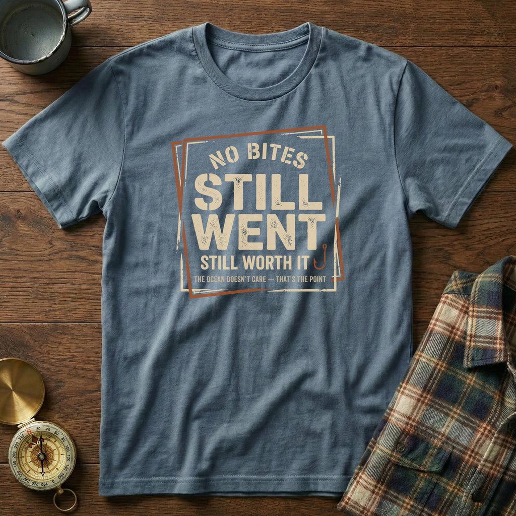 No Bites Still Went Still Worth It T-shirt