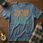 The Tide Went Out So Did My Patience T-Shirt
