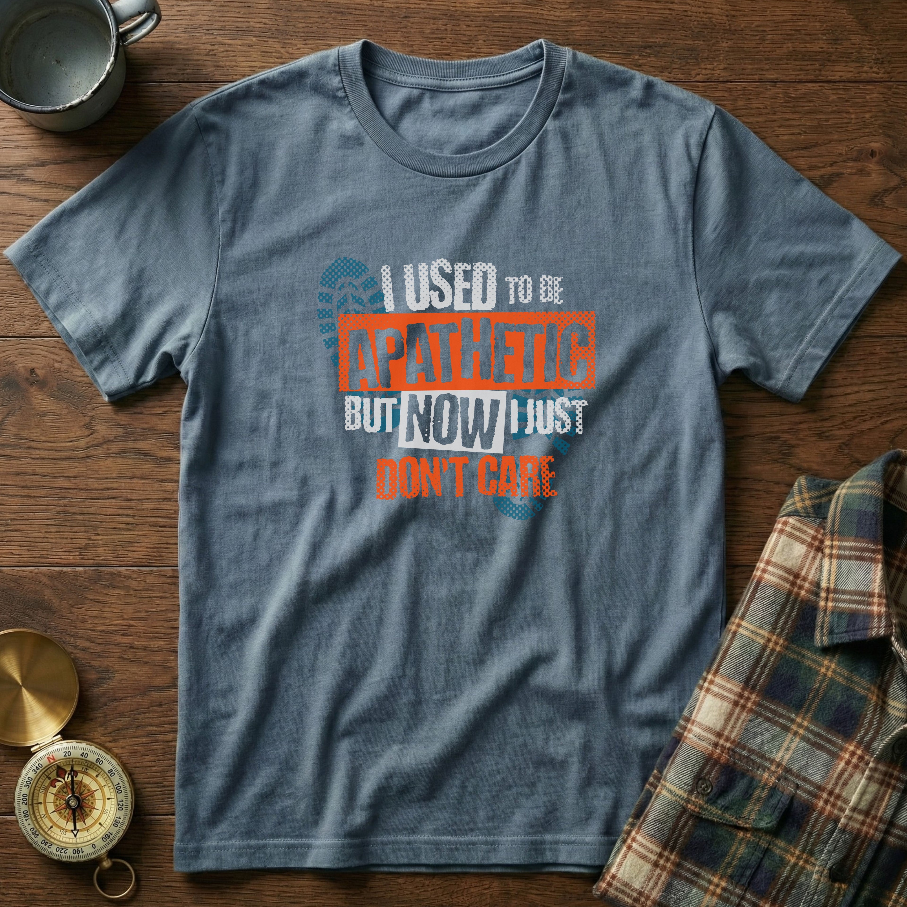 I Used To Be Apathetic But Now I Just Don't Care T-Shirt