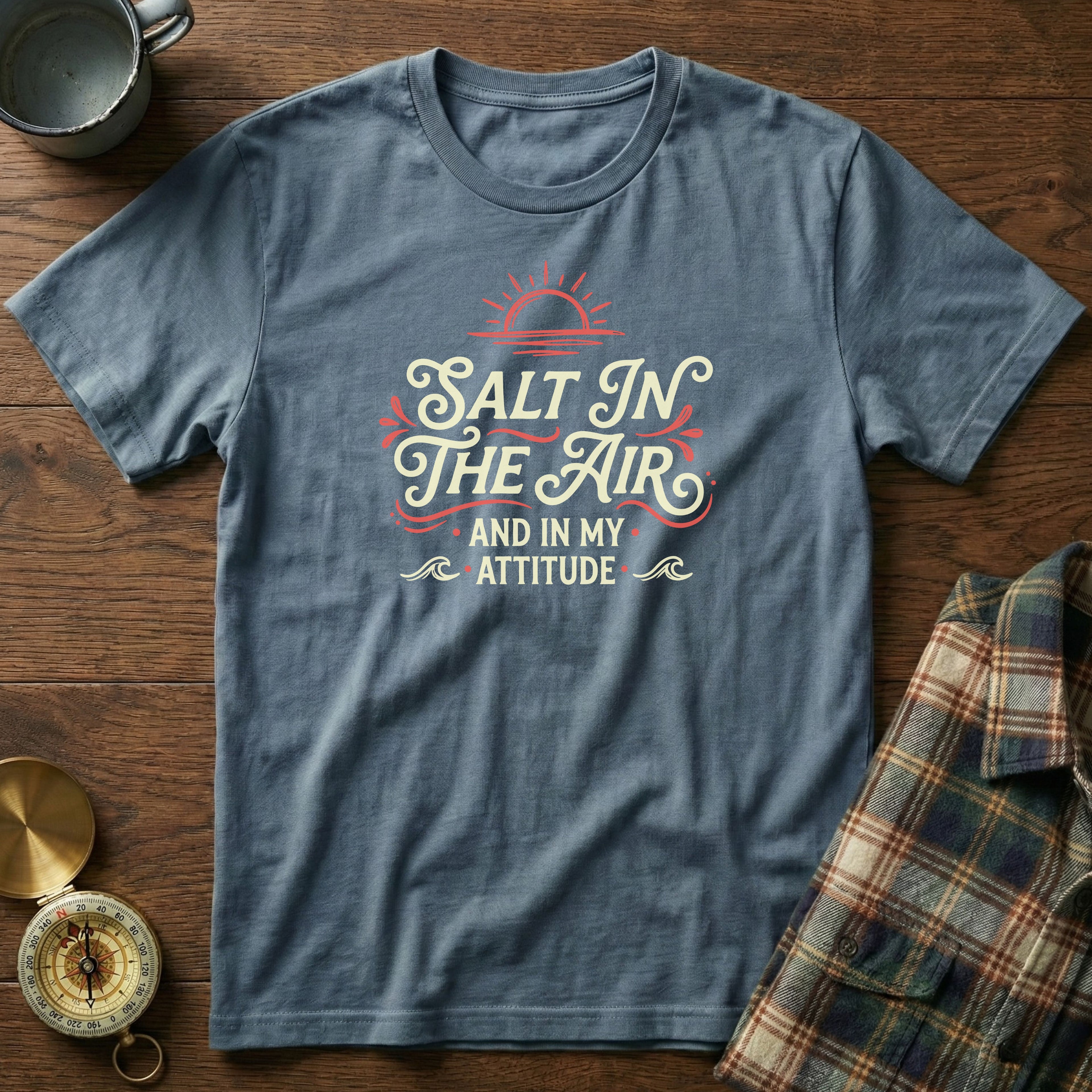 Salt In The Air And In My Attitude T-Shirt