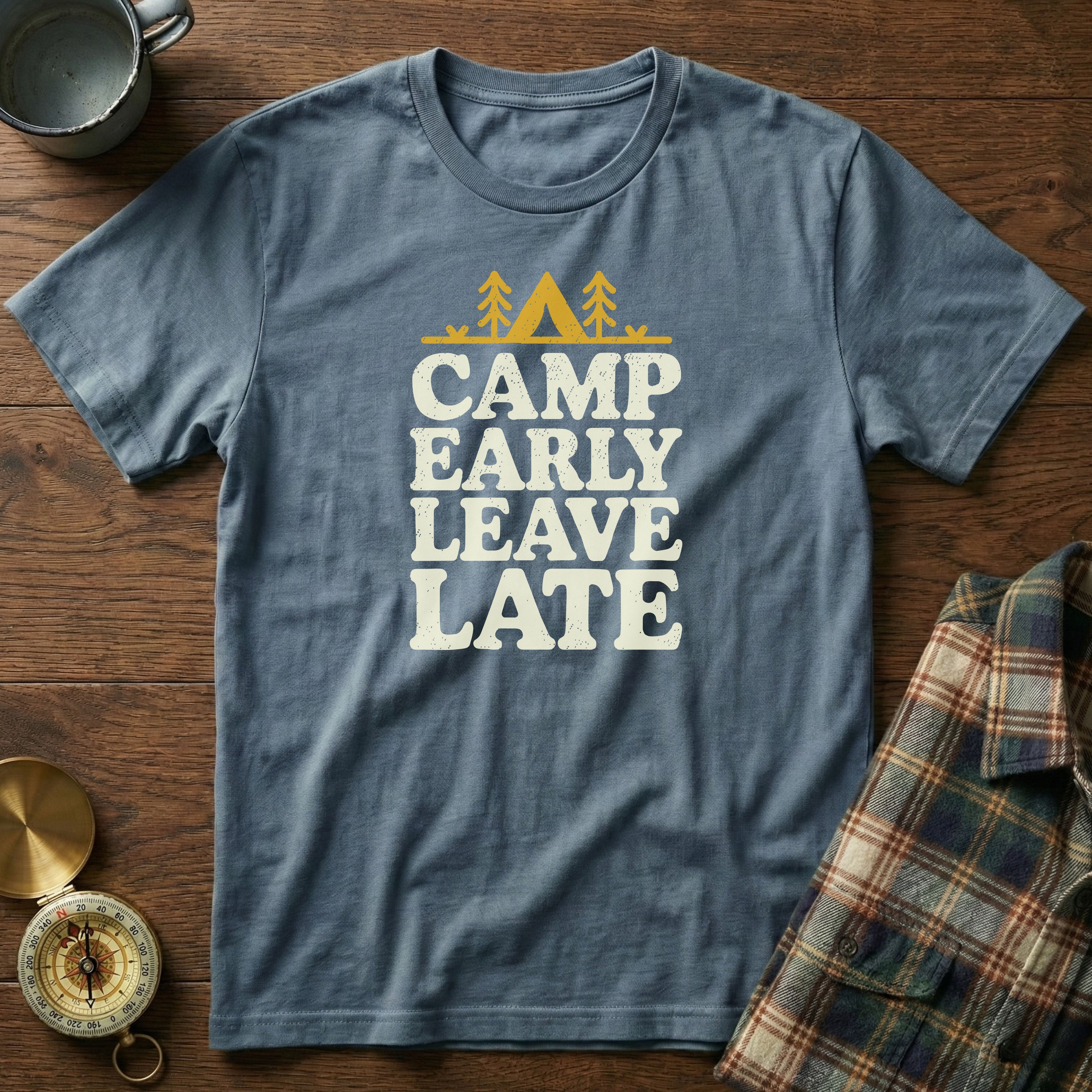 Camp Early Leave Late T-Shirt