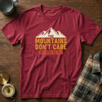 The Mountains Don't Care Neither Do We T-Shirt in Crimson