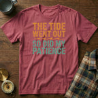 The Tide Went Out So Did My Patience T-Shirt in Crimson