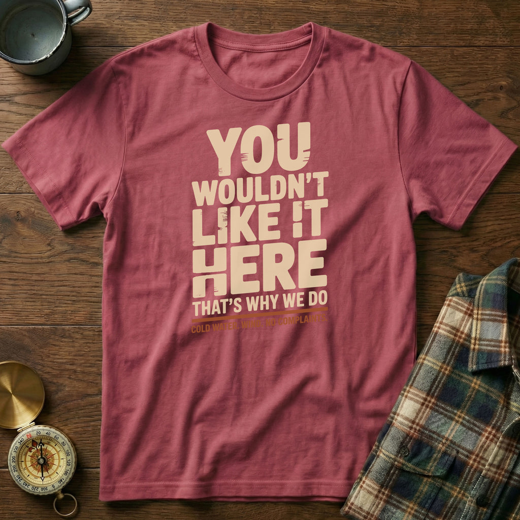 You Wouldn't Like It Here No Complaints T-shirt in Crimson