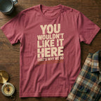 You Wouldn't Like It Here No Complaints T-shirt in Crimson