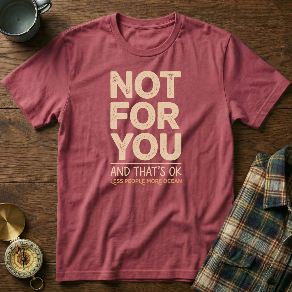 Not For You And That's OK Less People T-shirt in Crimson