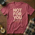 Not For You And That's OK Less People T-shirt in Crimson