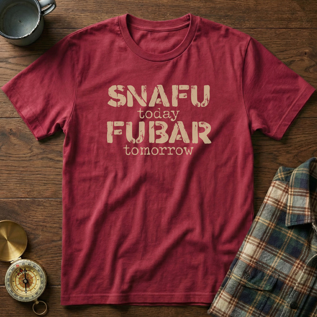 SNAFU Today FUBAR Tomorrow T-Shirt in Crimson
