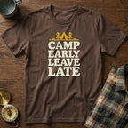 Camp Early Leave Late T-Shirt