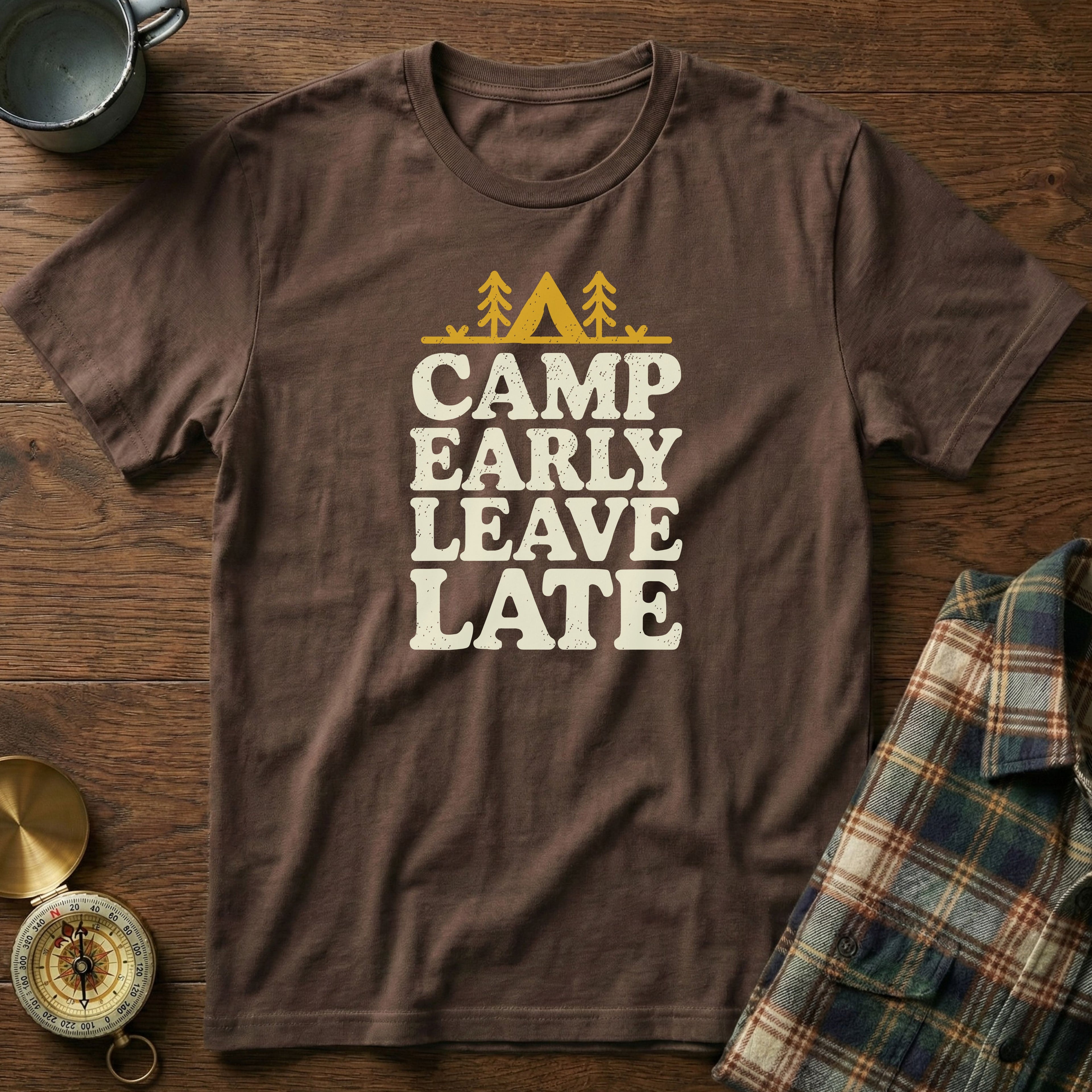 Camp Early Leave Late T-Shirt