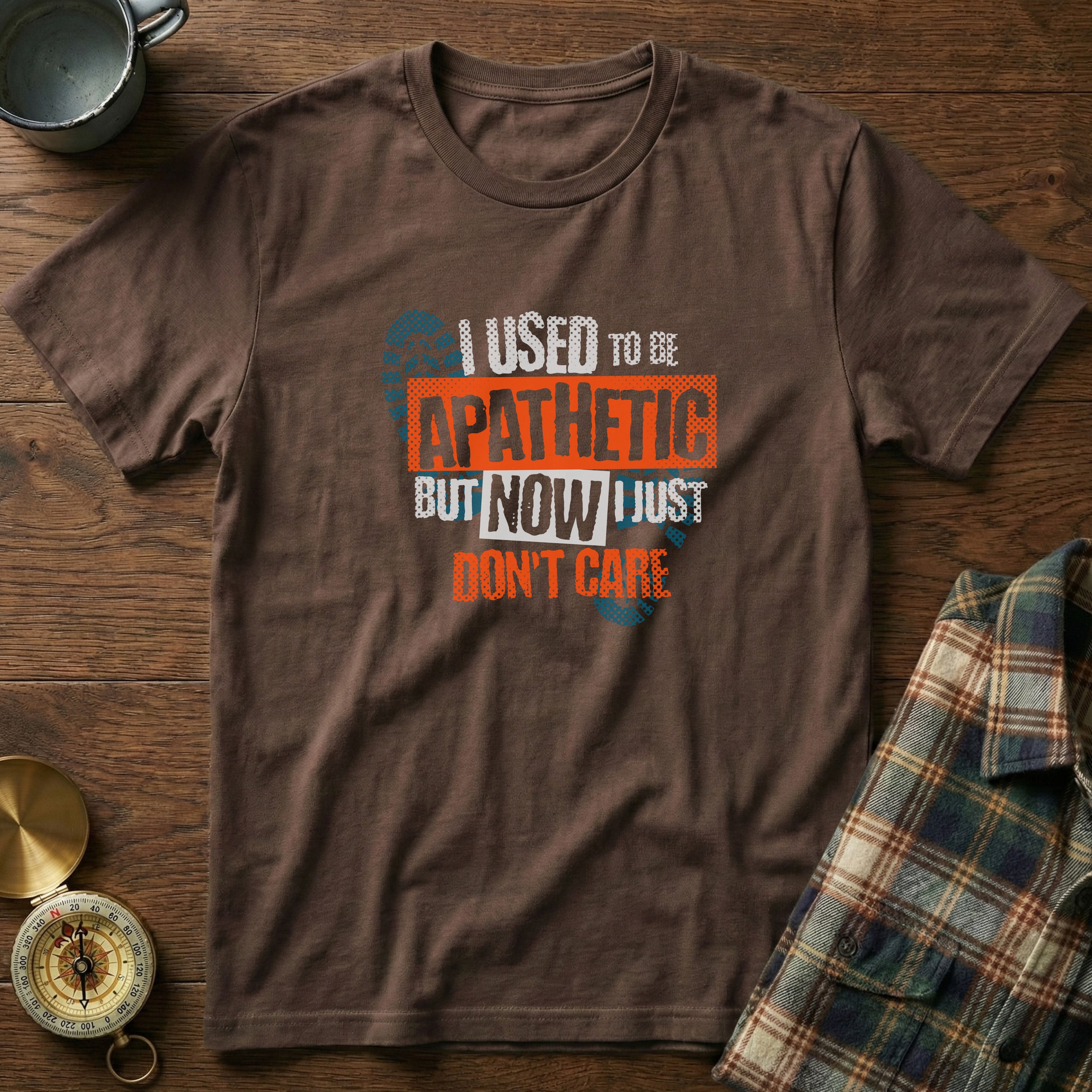 I Used To Be Apathetic But Now I Just Don't Care T-Shirt