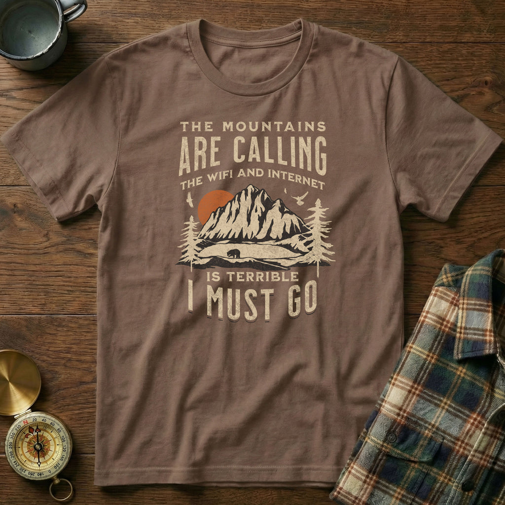 The Mountains Are Calling Wifi And Internet Is Terrible T-shirt