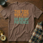 The Tide Went Out So Did My Patience T-Shirt