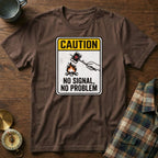 Caution: No Signal No Problem T-Shirt