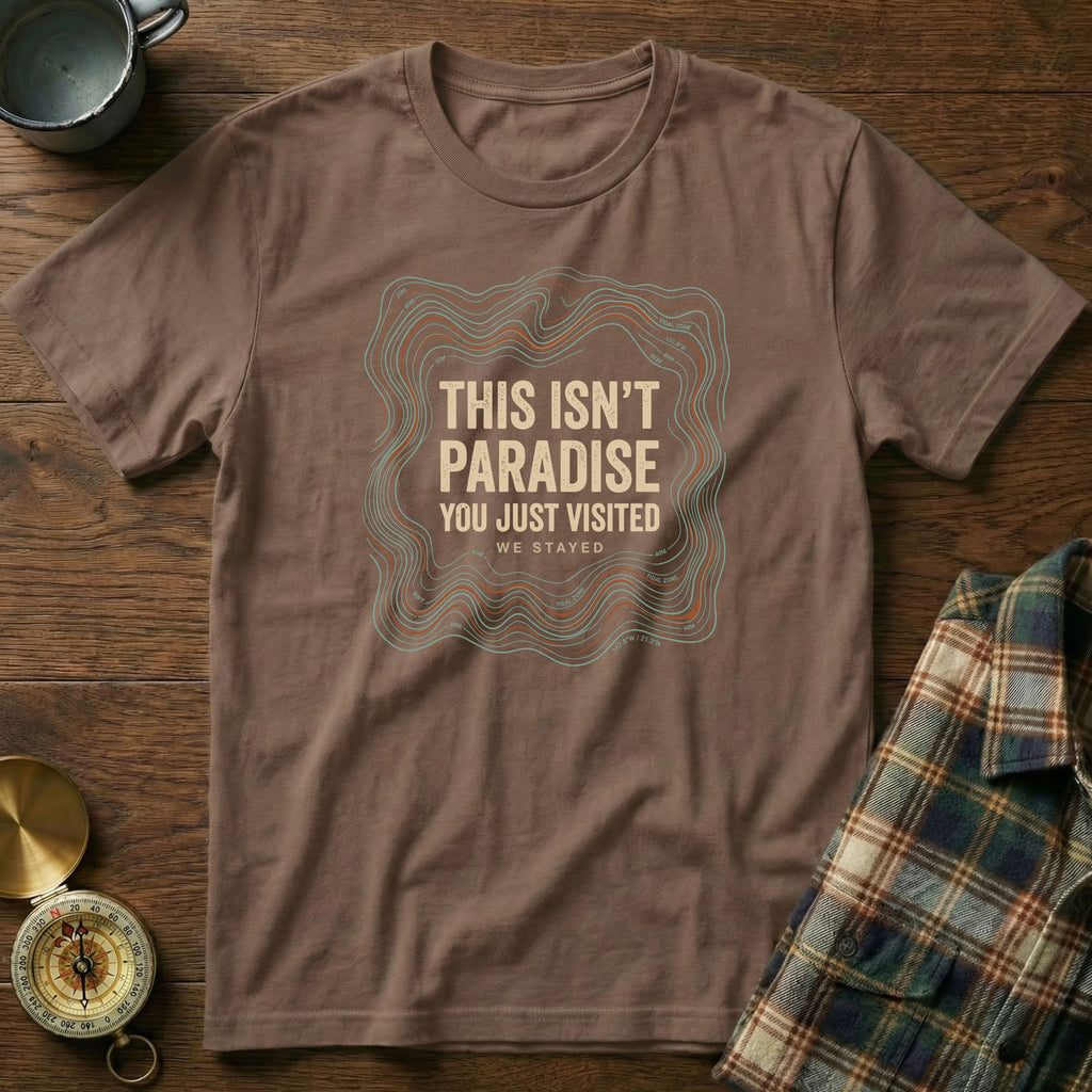 This Isn't Paradise Locals Stayed T-shirt