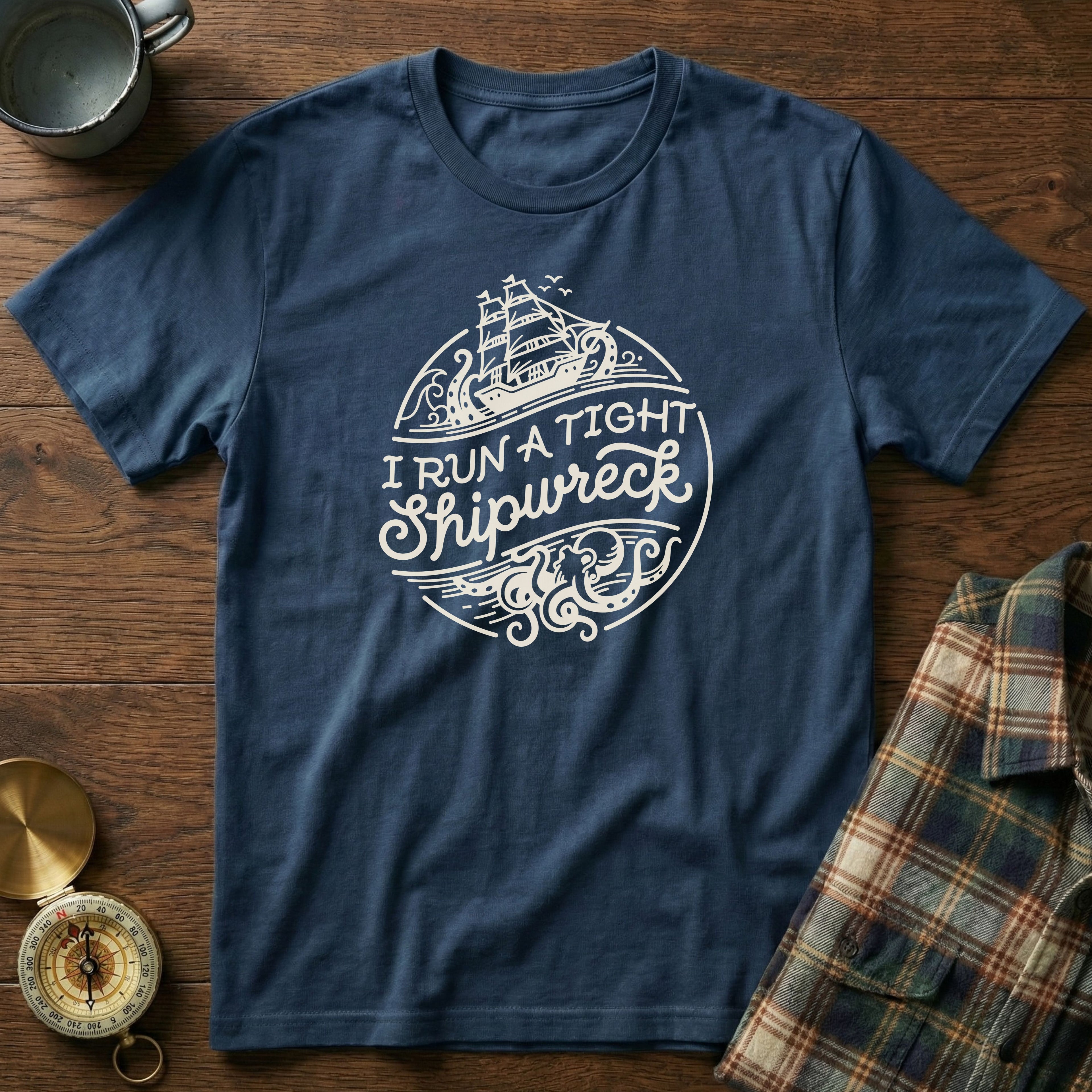 I Run A Tight SHIPwreck T-Shirt