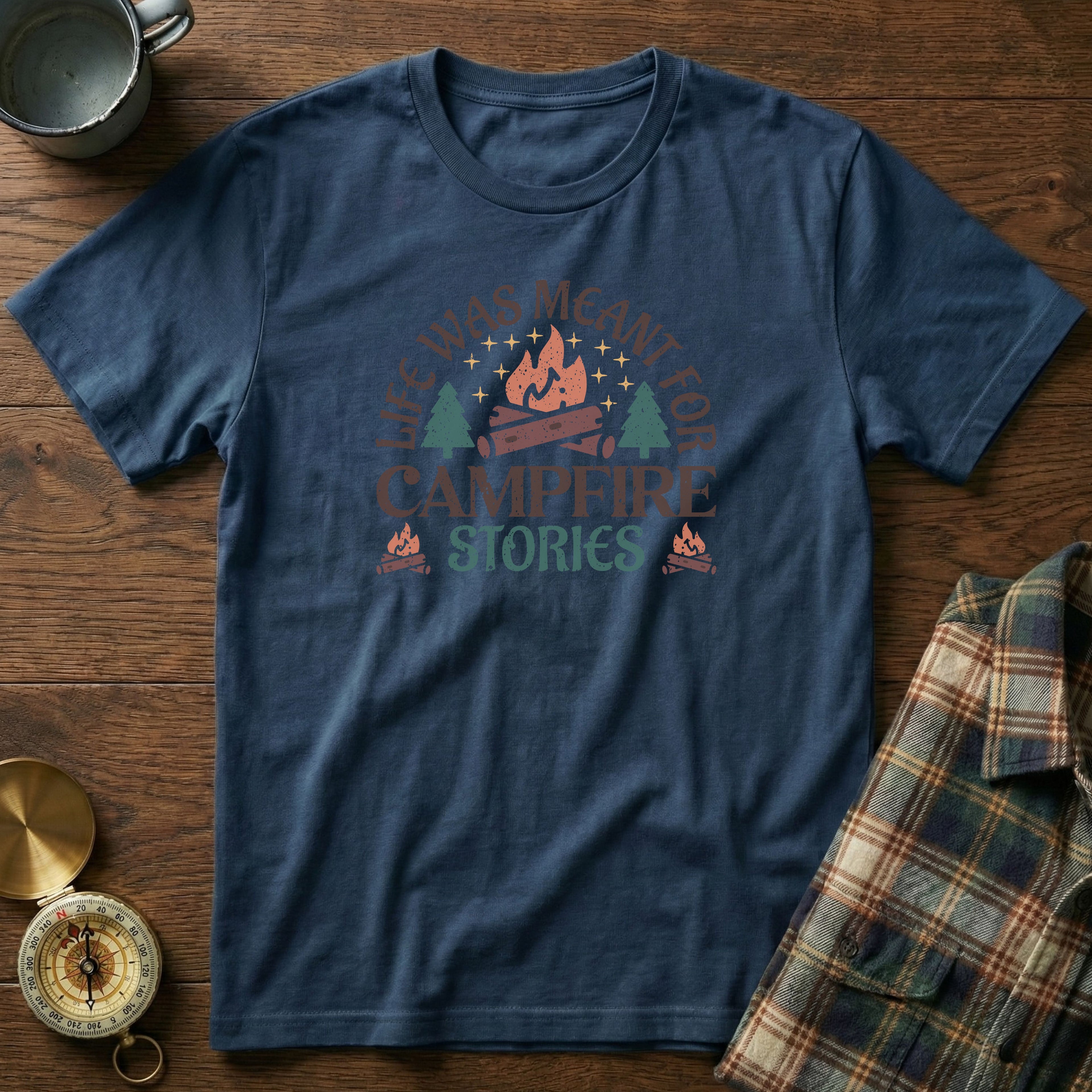 Life Was Meant For Campfire Stories T-Shirt