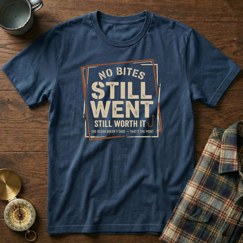 No Bites Still Went Still Worth It T-shirt