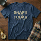 SNAFU Today FUBAR Tomorrow T-Shirt