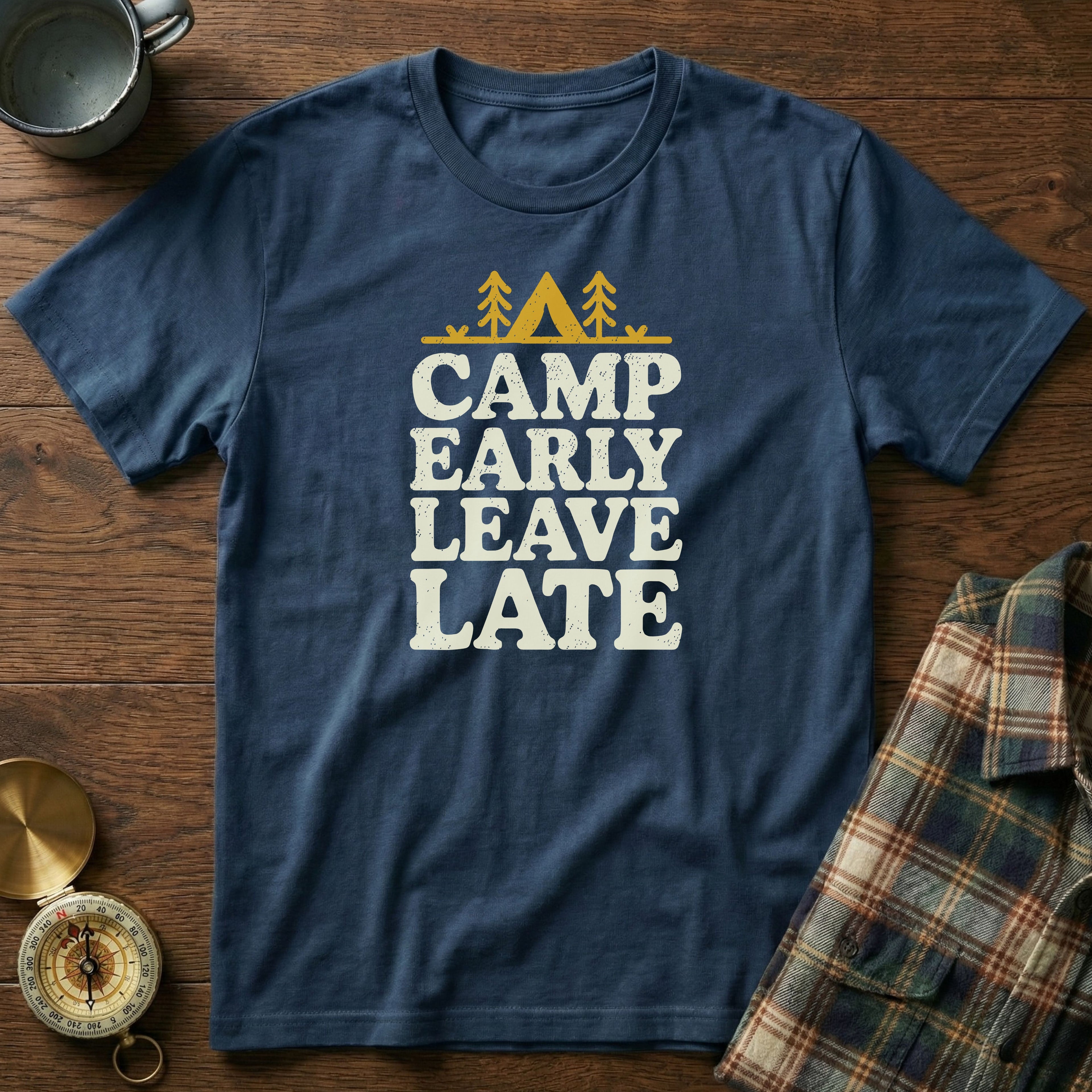 Camp Early Leave Late T-Shirt
