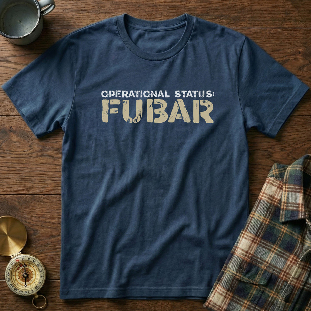 OPERATIONAL STATUS: FUBAR/SNAFU T-Shirt