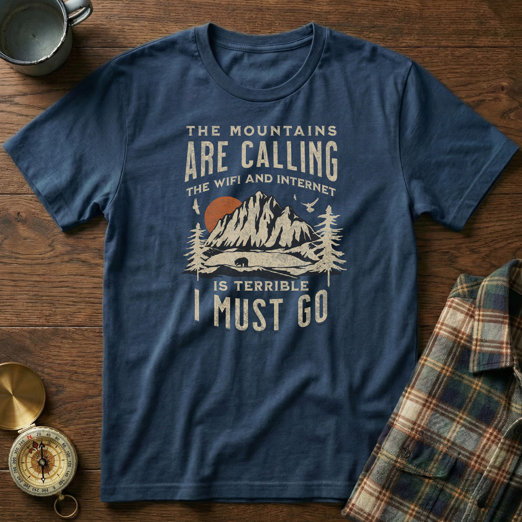 The Mountains Are Calling Wifi And Internet Is Terrible T-shirt