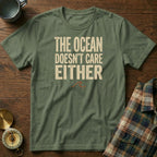 The Ocean Doesn't Care Either T-Shirt