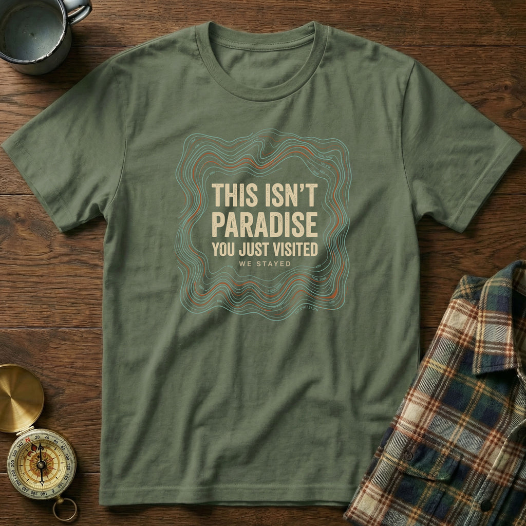 This Isn't Paradise Locals Stayed T-shirt