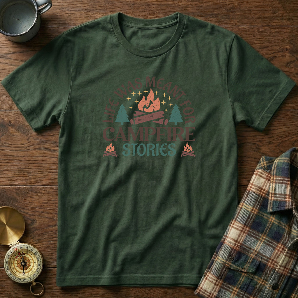 Life Was Meant For Campfire Stories T-Shirt