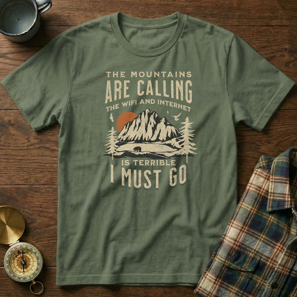 The Mountains Are Calling Wifi And Internet Is Terrible T-shirt