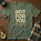 Not For You And That's OK Less People T-shirt