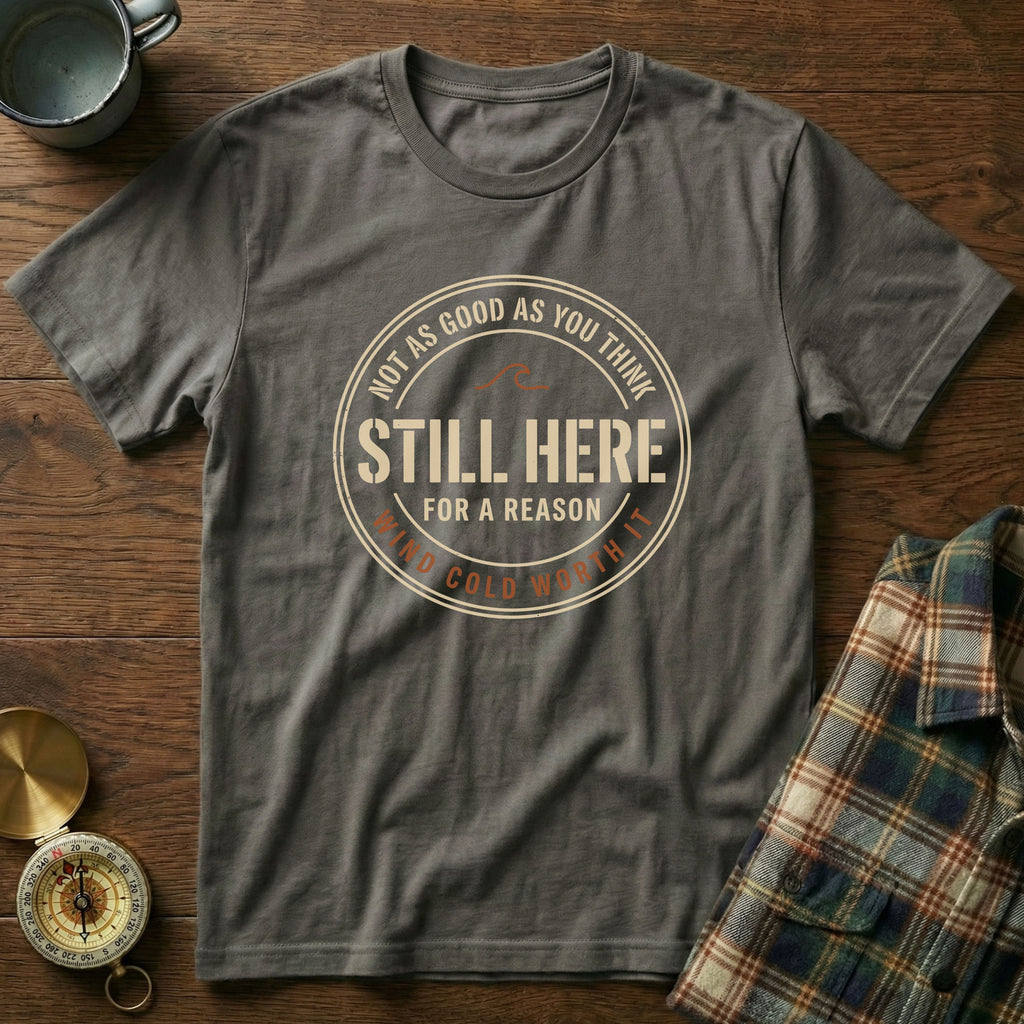 Coastal Local Still Here Wind Cold Worth It T-Shirt in Pepper