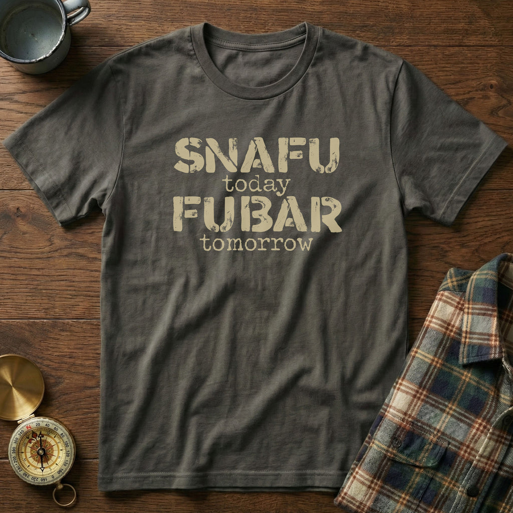 SNAFU Today FUBAR Tomorrow T-Shirt in Pepper