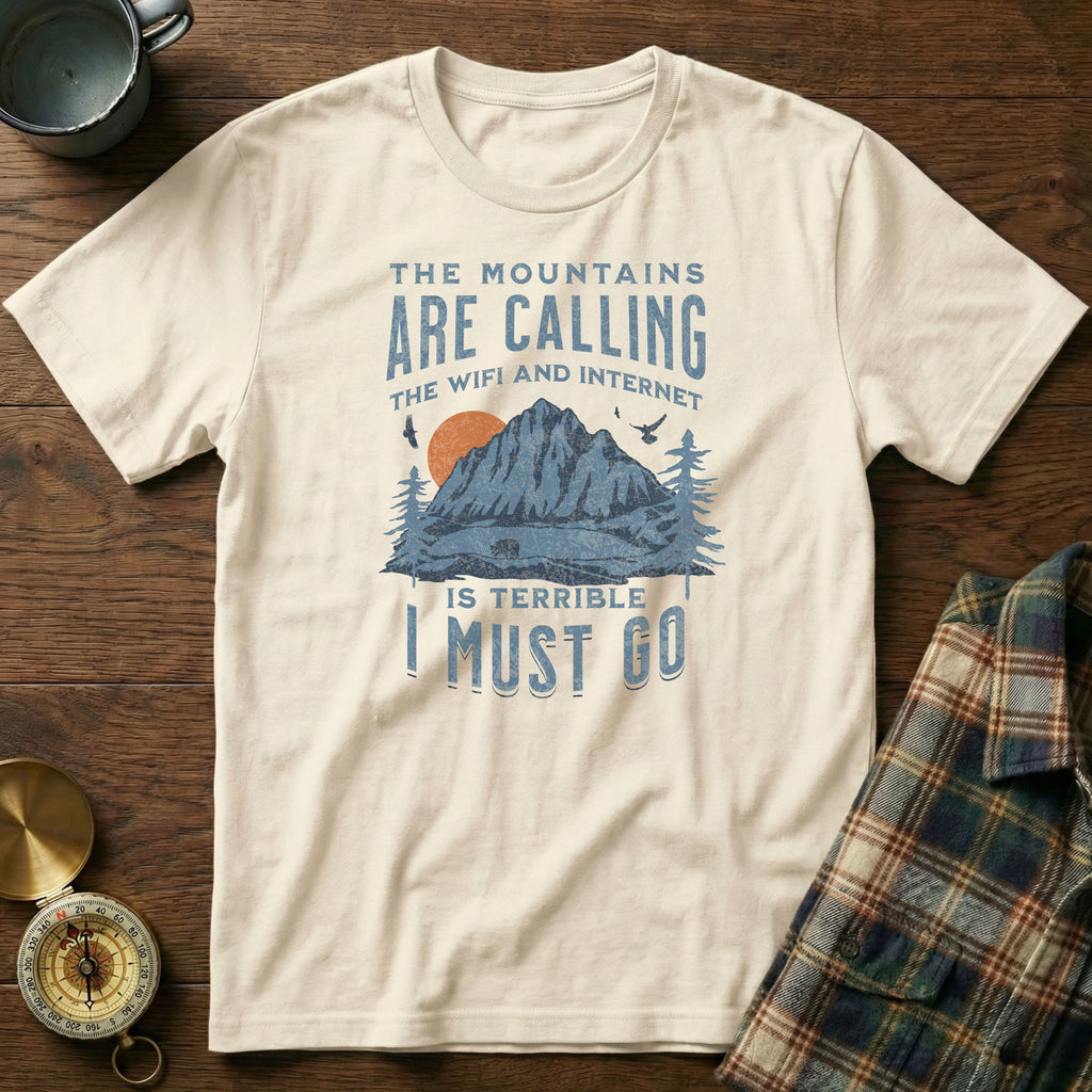 The Mountains Are Calling Wifi And Internet Is Terrible T-shirt