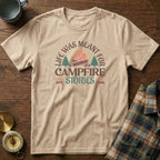 Life Was Meant For Campfire Stories T-Shirt