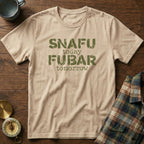 SNAFU Today FUBAR Tomorrow T-Shirt