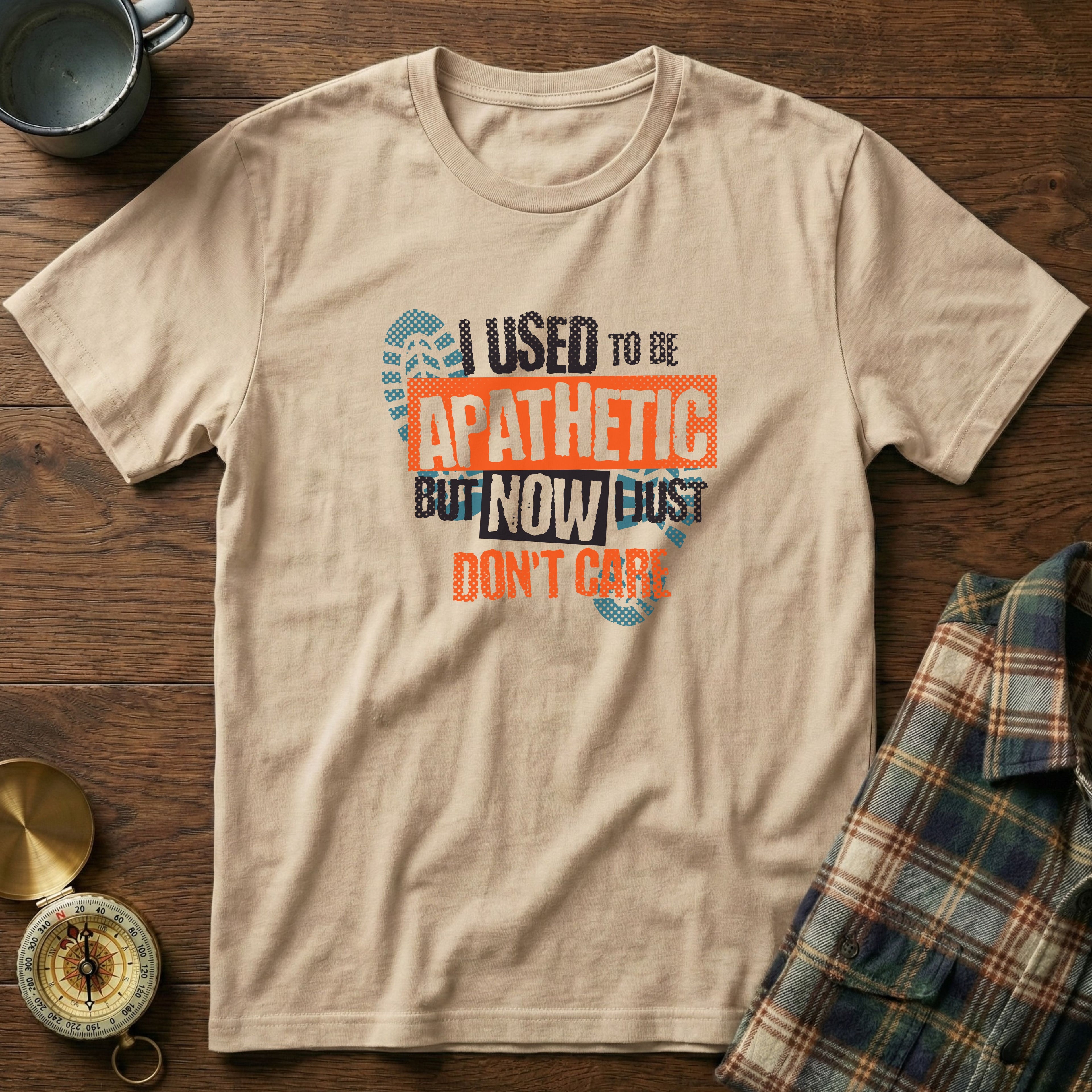 I Used To Be Apathetic But Now I Just Don't Care T-Shirt