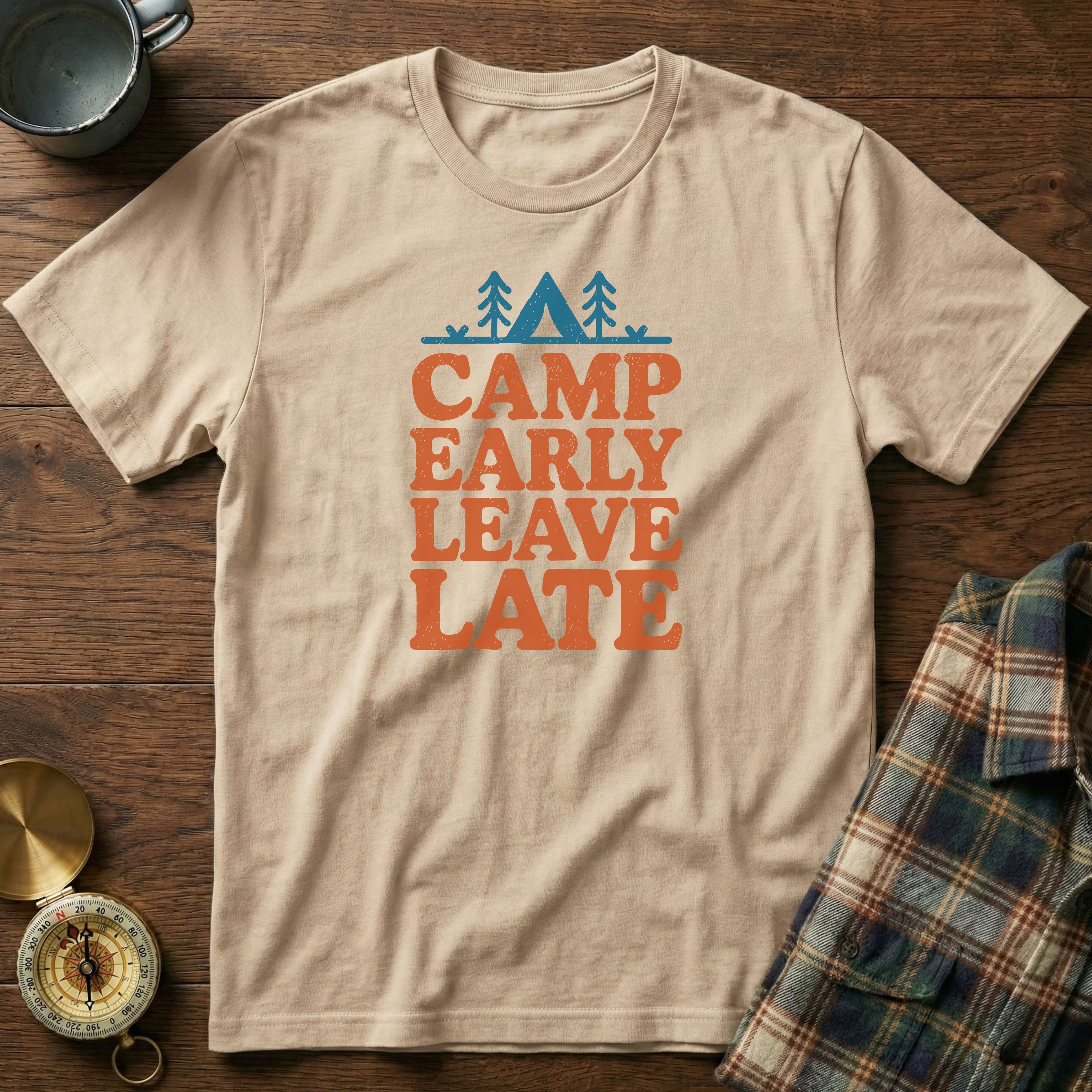 Camp Early Leave Late T-Shirt