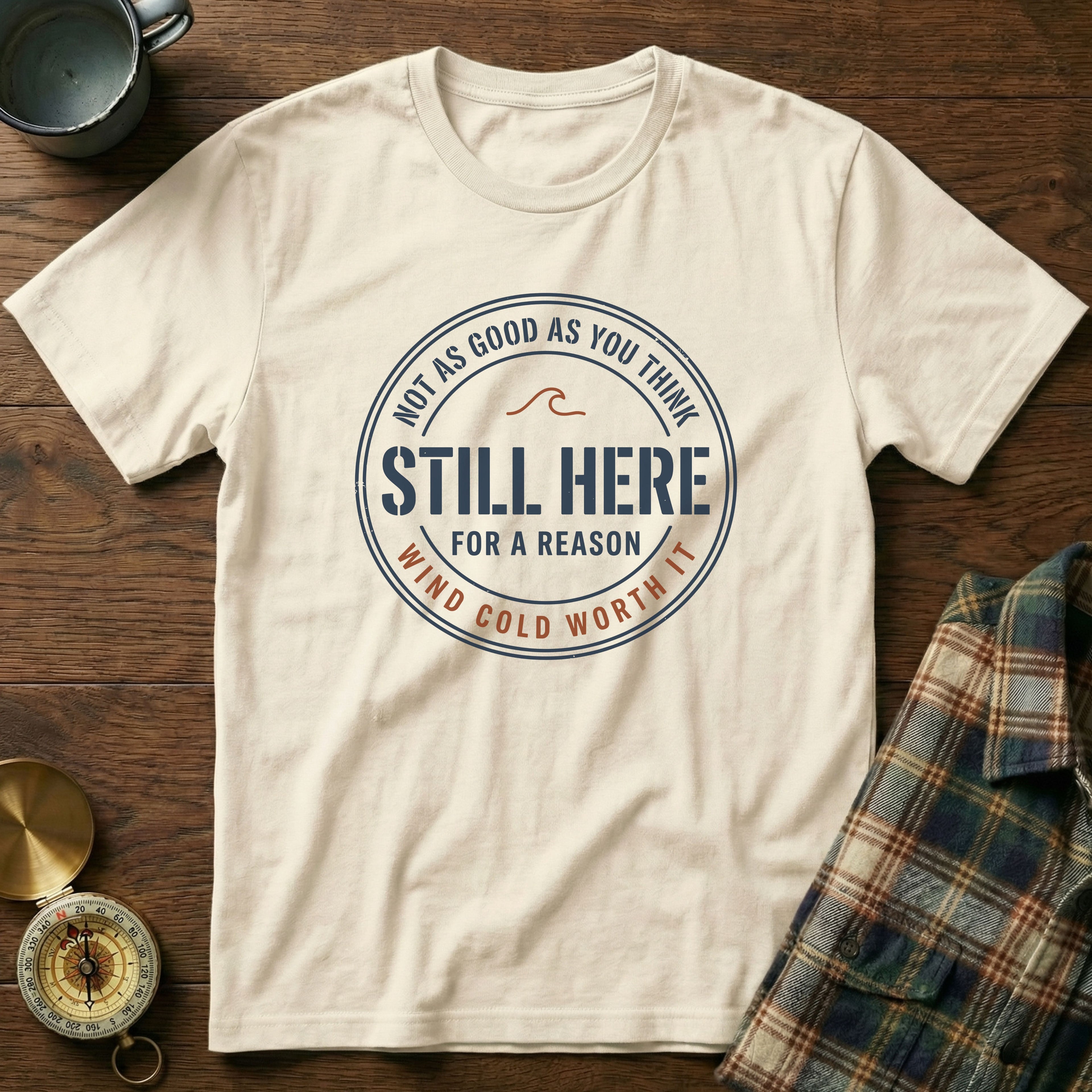 Coastal Local Still Here Wind Cold Worth It T-Shirt