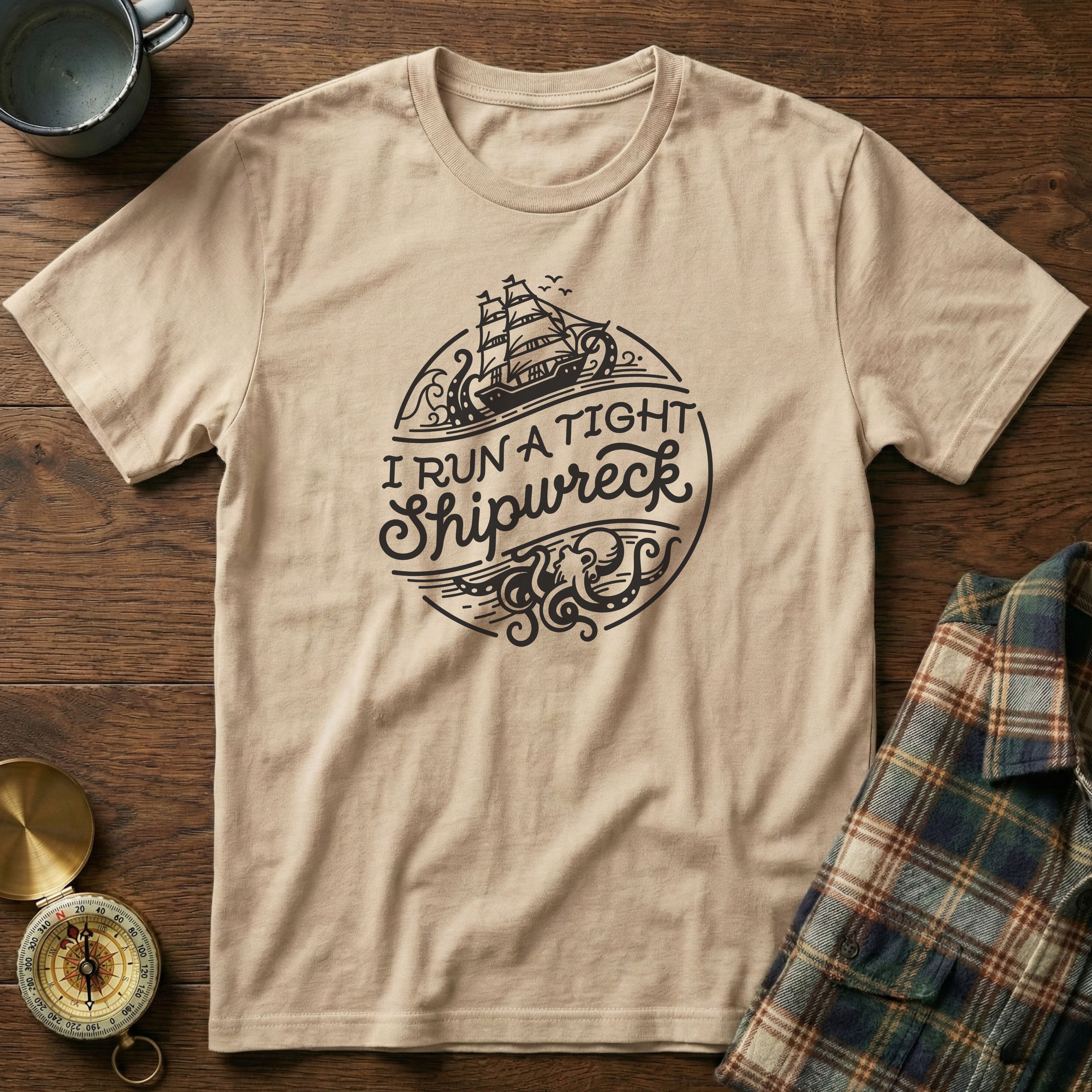 I Run A Tight SHIPwreck T-Shirt